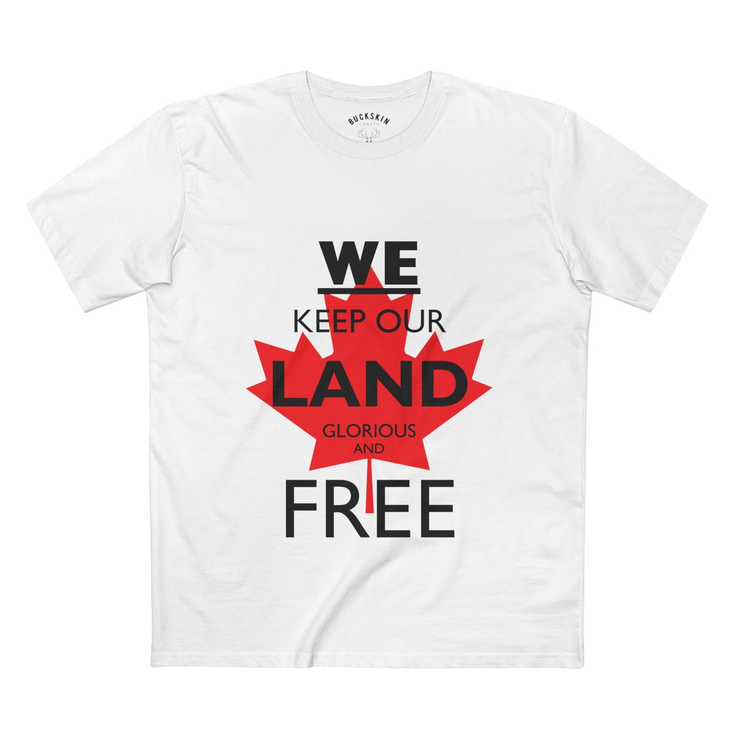 Canada First Graphic Tee - We Keep Our Land Glorious and Free - Made in Canada!